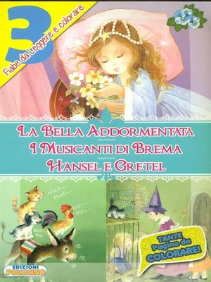 DIE SCHLAFENDE SCHÖNHEIT. DIE BREMEN MUSIKER. HÄNSEL UND GRETEL JUNGEN AA.VV.