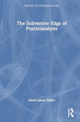 The Subversive Edge of Psychoanalysis by David James Fisher 9781032785509 NEW