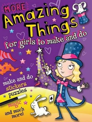 More Amazing Things for Girls to Make and Do: Magician (Amazing 