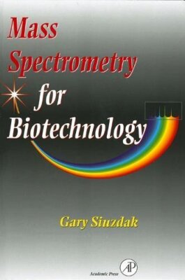 Mass Spectrometry for Biotechnology By Gary Siuzdak
