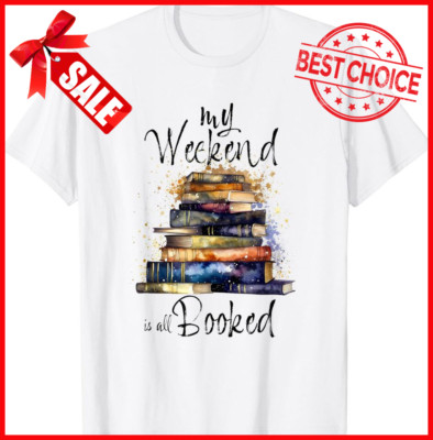 Funny Quote My Weekend Is All Booked Reading Books T-Shirt