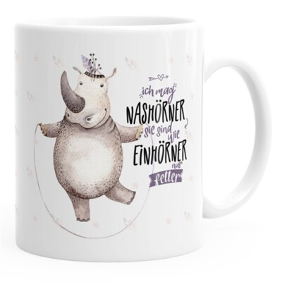 Kaffeetasse Nashorn Ich mag Nashörner sie sind wie Einhörner nur fetter