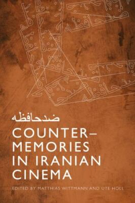 Counter-memories in Iranian Cinema, Hardcover by Wittmann, Matthias (EDT); Ho...