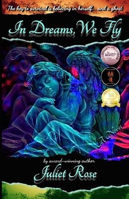 In Dreams  We Fly By Juliet Rose - New Copy - 9781737797074