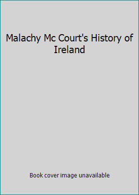 Malachy Mc Court's History of Ireland by Malachy Mc Court