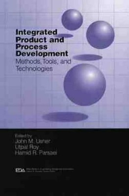 Integrated Product and Process Development: Methods, Tools, and Technologies by