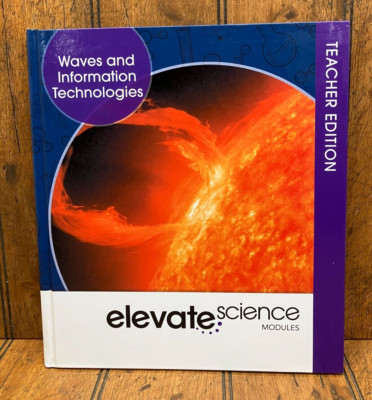 Elevate Science - Teacher Edition - Waves & Information Technologies - New