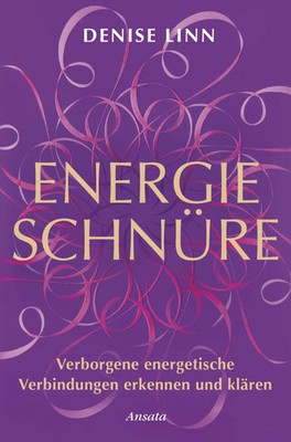 Energieschnüre | Verborgene energetische Verbindungen erkennen und klären | Linn