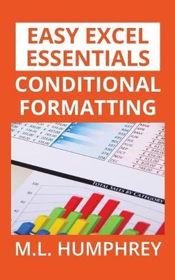 M L Humphrey Conditional Formatting (Paperback) Easy Excel Essentials