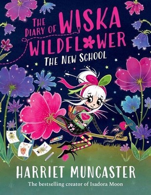 The Diary of Wiska Wildflower: The New School, Harriet Muncaster