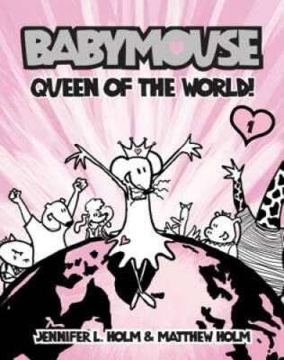 Babymouse #1: Queen of the World! - Paperback By Jennifer Holm - VERY GOOD