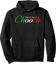 Don't Be a Chooch Funny Italian Joke Graphic Saying Unisex Hooded Sweatshirt