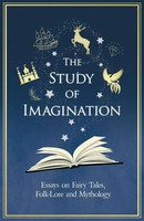 Various | The Study Of Imagination - Essays On Fairy Tales, Folk-Lore And...