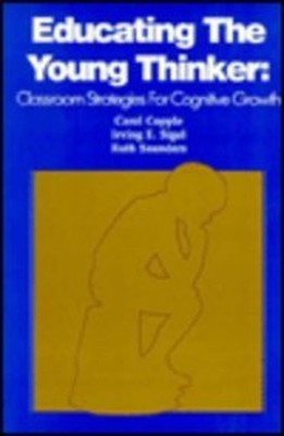 Educating the Young Thinker : Classroom Strategies for Cognitive