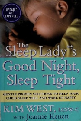 The Sleep Lady 's Good Night, Sleep Tight: Gentle Proven Solutions to Help Your
