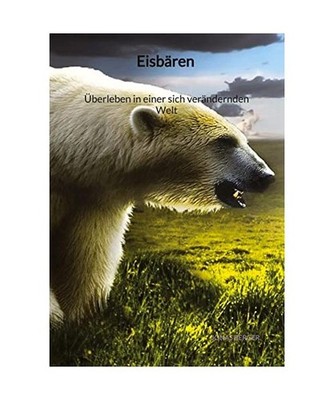 Eisbären - Überleben in einer sich verändernden Welt, Jonas Berger