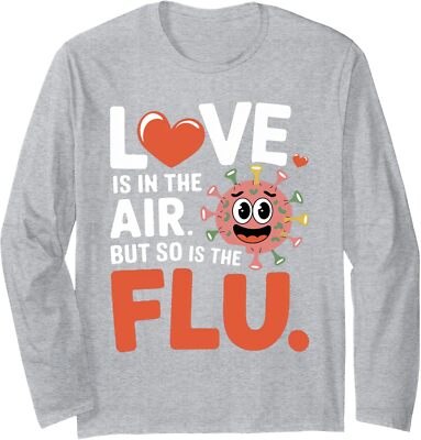 Love Is In The Air But So Is The Flu Funny Valentine Long Sleeve Tshirt