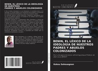 Kokou Sahouegnon | Benin, El LÉXico De La IdeologÍA De Nuestros Padres Y...