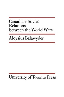 Canadian-Soviet Relations Between the World Wars - 9781442651609