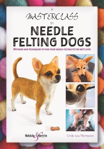 A Masterclass in needle felting dogs: Methods by Cindy-Lou Thompson (PB 2024) - Image 2