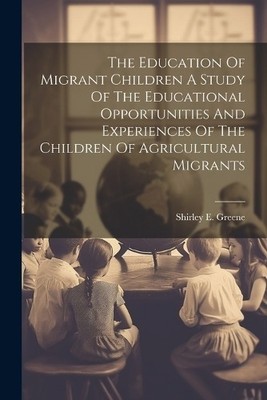 Shirley E Green The Education Of Migrant Children A Stud (Paperback) (UK IMPORT)