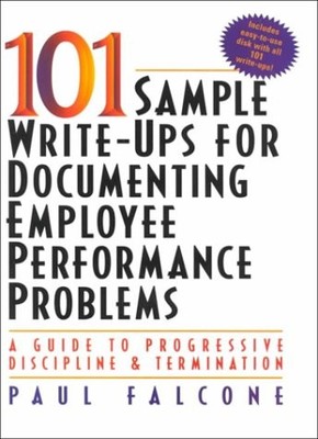 101 SAMPLE WRITE-UPS FOR DOCUMENTING EMPLOYEE PERFORMANCE By Paul Falcone *Mint*