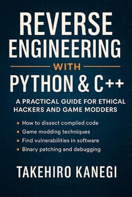 Reverse Engineering mit Python & C++: Ein praktischer Leitfaden für ethische Hacker und