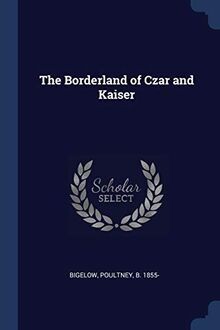 The Borderland of Czar and Kaiser von Sagwan Press | Buch | Zustand gut