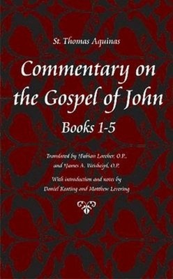 Commentary on the Gospel of John Bks. 1-5 by Thomas Aquinas (English) Paperback