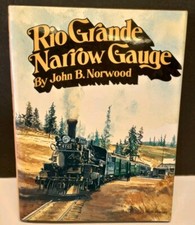 RIO GRANDE NARROW GAUGE by John B. Norwood 312pgs.
