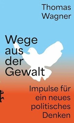 Wege aus der Gewalt: Impulse für ein neues Buch Matthes & Seitz Berlin
