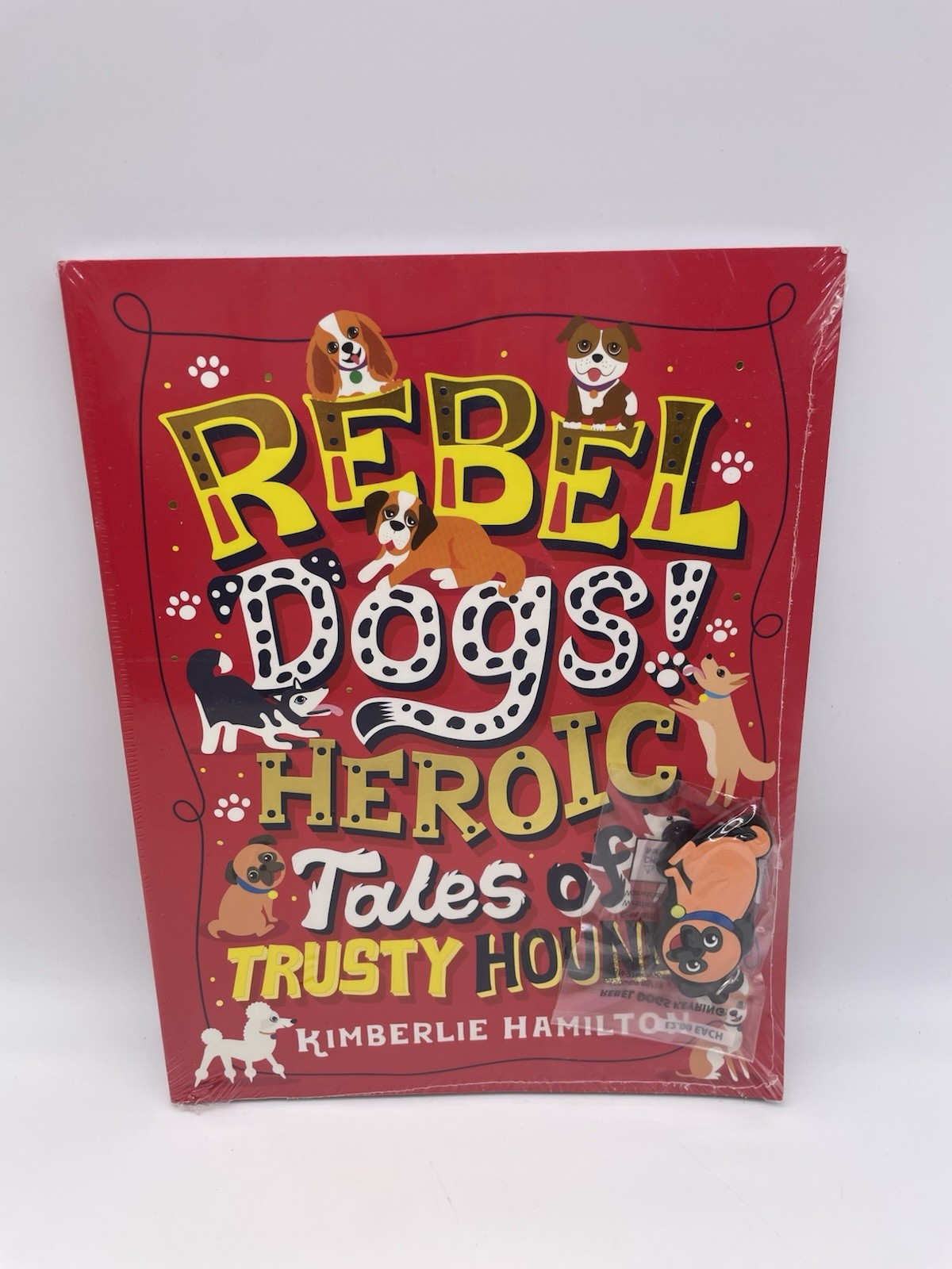 Rebel Dogs Heroic Tales of Trusty Hounds: 1 - Hamilton, Kimberlie