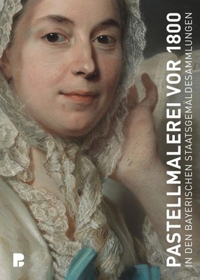 Pastellmalerei vor 1800 | in den Bayerischen Staatsgemäldesammlungen | Deutsch
