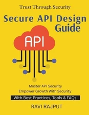 Secure API Design Guide: Preventing API Exploits Securing API-Driven Ecosystems 