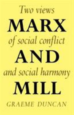 Marx and Mill : Two Views of Social Conflict and Social Harmony G