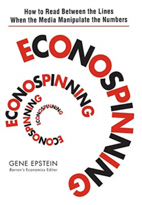 Econospinning: How to Read Between the Lines When the M - HardBack NEW Epstein,