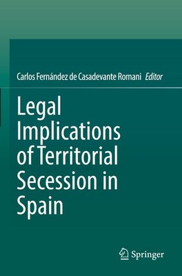 Legal Implications of Territorial Secession in Spain Carlos Fernández de Casadev