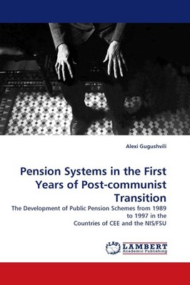 Pension Systems in the First Years of Post-communist Transition Alexi Gugushvili