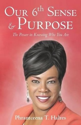 Phrantceena T Halres Our 6th Sense & Purpose (Taschenbuch)