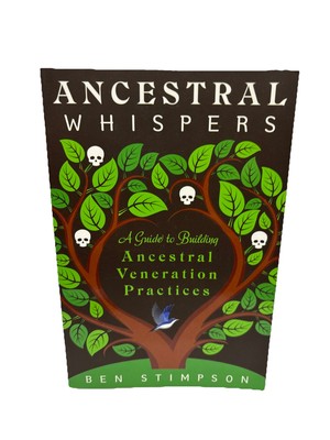 Ancestral Whispers : A Guide to Building Ancestral Veneration Practices by...