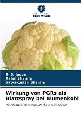 R. S. Jadon (u. a.) | Wirkung von PGRs als Blattspray bei Blumenkohl | Buch