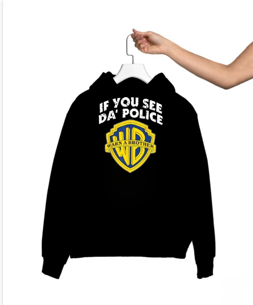 If You See Da POLICE Warn A Brother lustiges Herren Sweatshirt Hoodie S M L XL 234XL If You See Da POLICE Warn A Brother lustiges Herren Sweatshirt Hoodie S M L XL 234XL