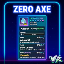 World Zero WZ - ZERO GREATAXE - LVL 150 - PERFECT PERKS