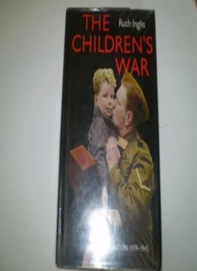 Evacuation: The Children's War 1939-1945 By Ruth Inglis