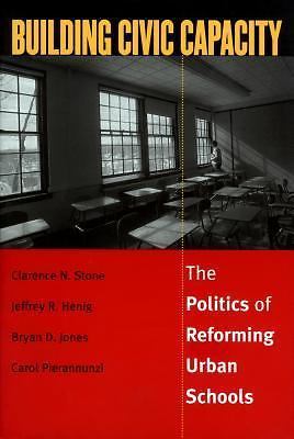 Building Civic Capacity : The Politics of Reforming Urban Schools (Studies in G