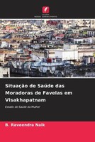 B. Raveendra Naik | SituaçãO De SaúDe Das Moradoras De Favelas Em Visakhapatnam
