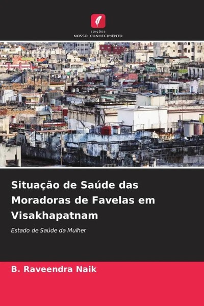 B. Raveendra Naik | SituaçãO De SaúDe Das Moradoras De Favelas Em Visakhapatnam-image