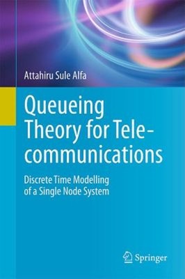 Queueing Theory for Telecommunications : Discrete Time Modelling