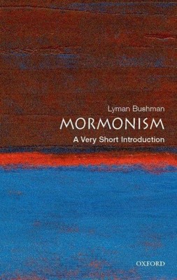 Mormonismus: Eine sehr kurze Einführung (sehr kurze Einführungen)