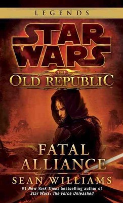 Fatal Alliance: Star Wars Legends (The Old Republic) by Sean Williams (English) 